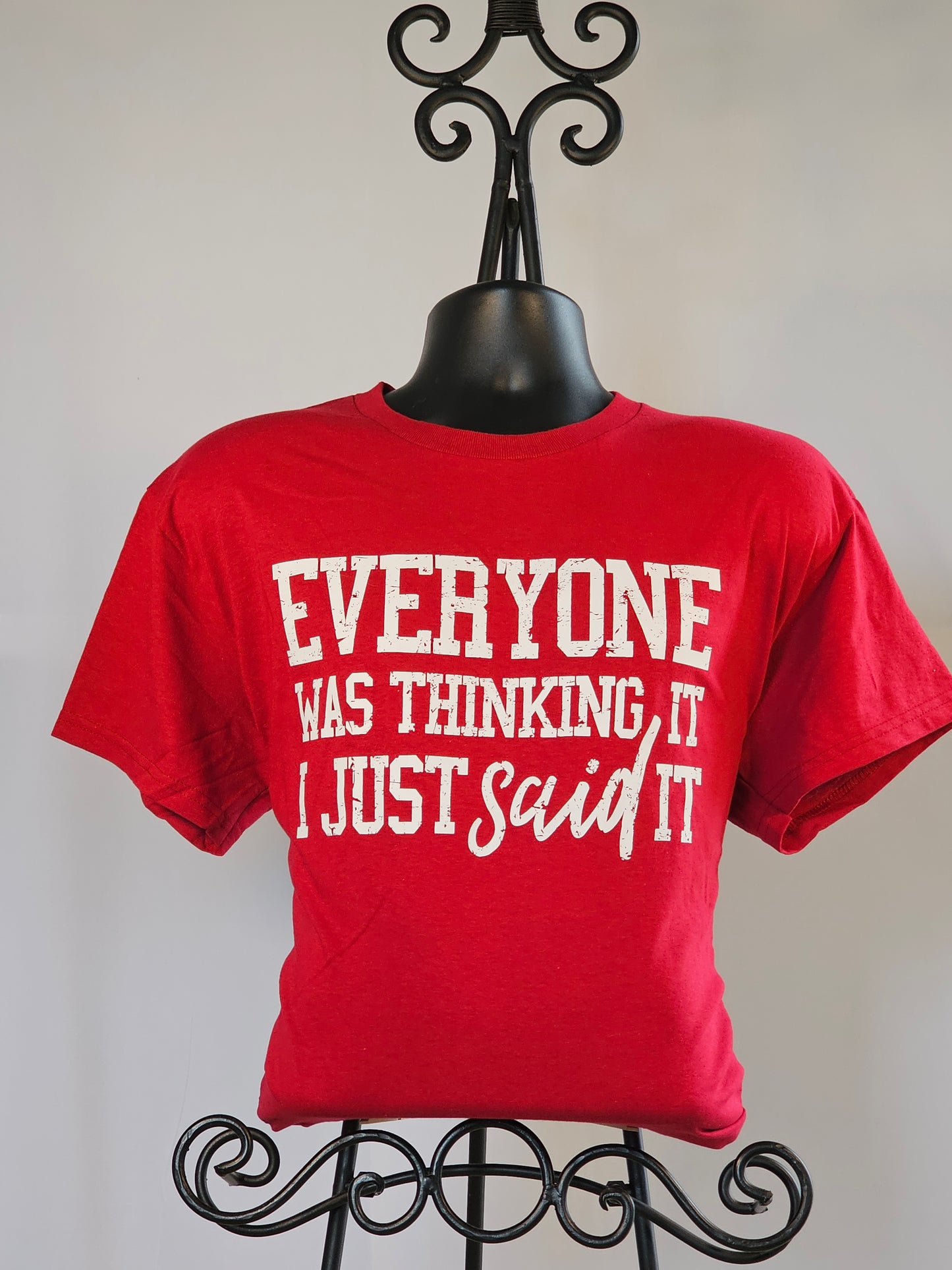 Everyone Was Thinking it I just said it T-Shirt