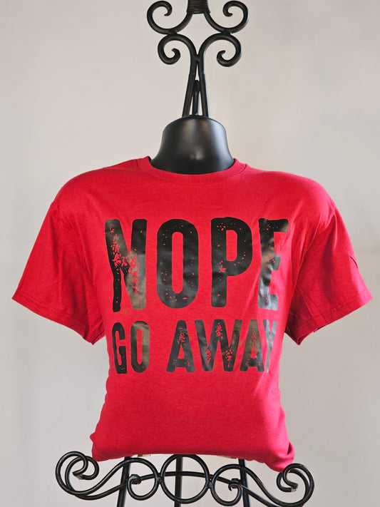 Nope Go Away T-Shirt